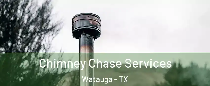  Chimney Chase Services Watauga - TX