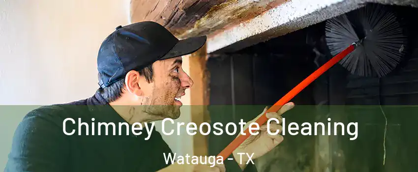  Chimney Creosote Cleaning Watauga - TX