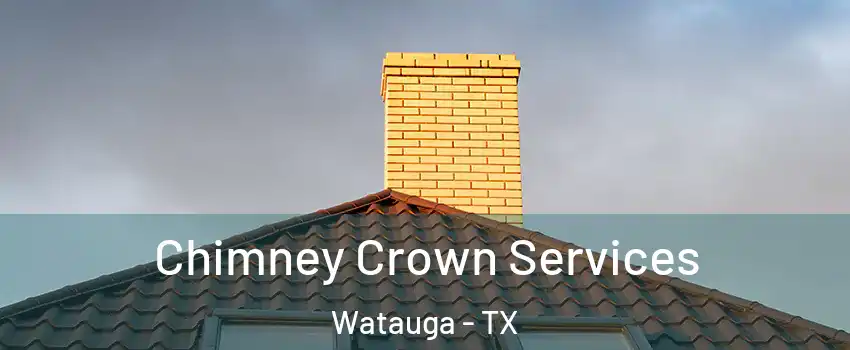 Chimney Crown Services Watauga - TX