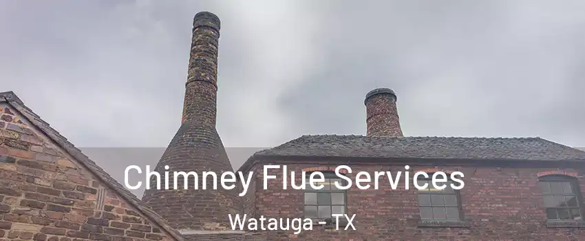  Chimney Flue Services Watauga - TX