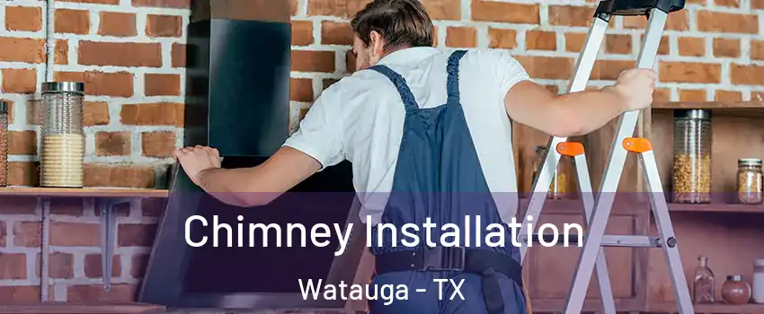  Chimney Installation Watauga - TX