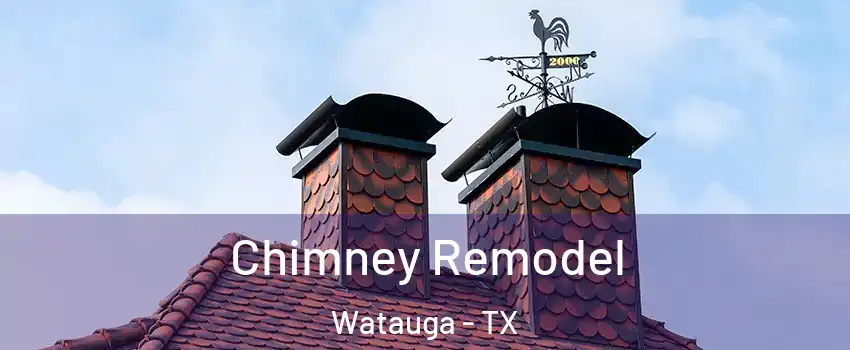  Chimney Remodel Watauga - TX