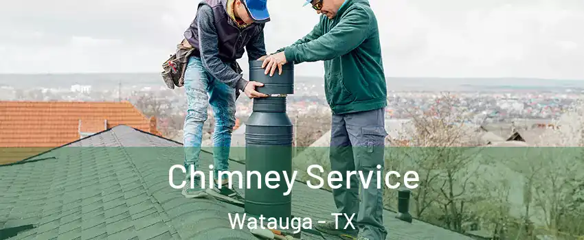  Chimney Service Watauga - TX