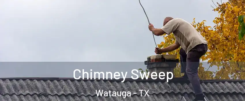  Chimney Sweep Watauga - TX