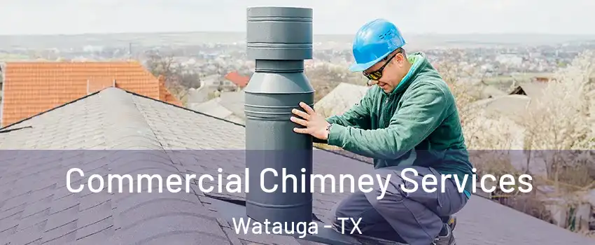  Commercial Chimney Services Watauga - TX