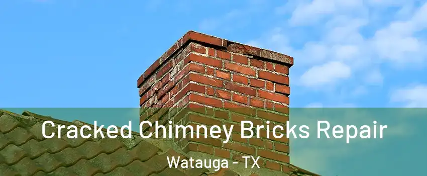  Cracked Chimney Bricks Repair Watauga - TX