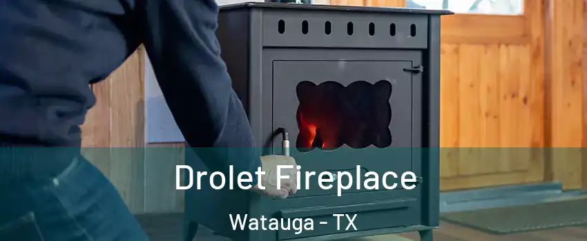  Drolet Fireplace Watauga - TX