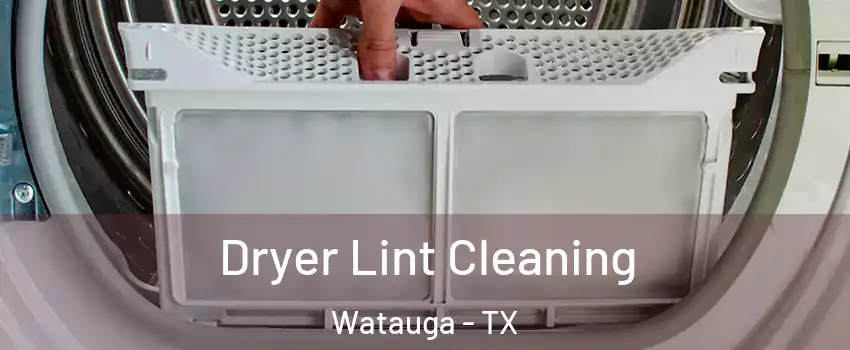  Dryer Lint Cleaning Watauga - TX