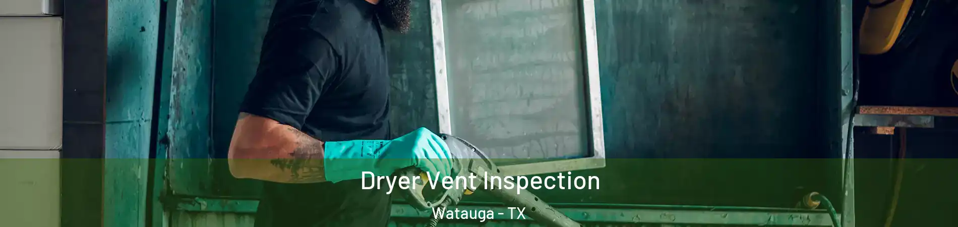  Dryer Vent Inspection Watauga - TX