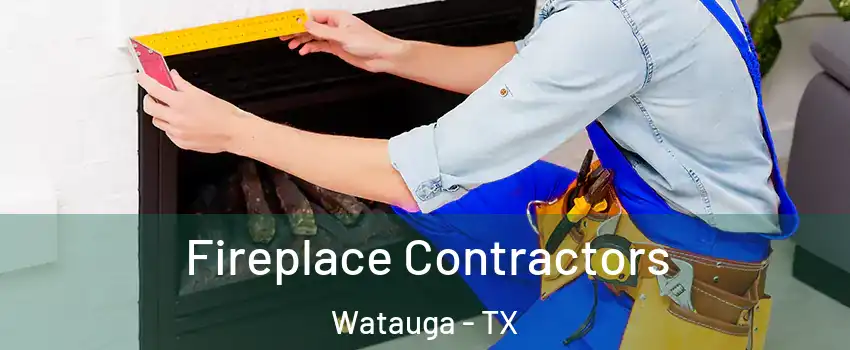  Fireplace Contractors Watauga - TX