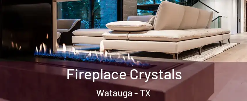  Fireplace Crystals Watauga - TX