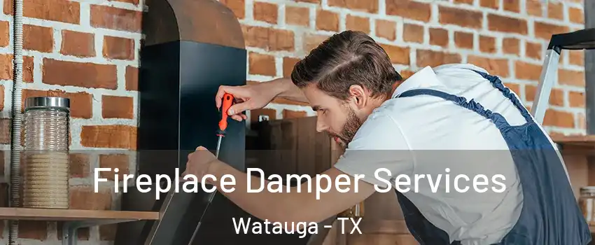  Fireplace Damper Services Watauga - TX