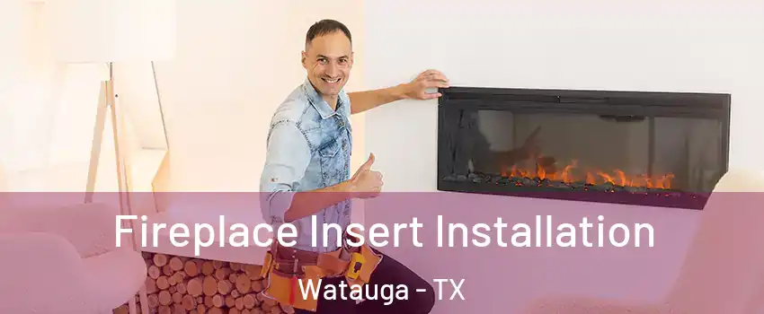  Fireplace Insert Installation Watauga - TX