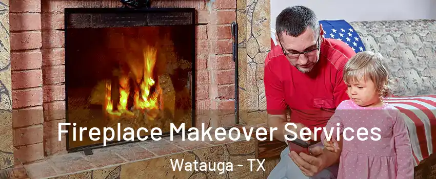  Fireplace Makeover Services Watauga - TX