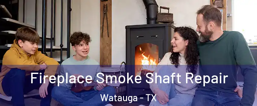  Fireplace Smoke Shaft Repair Watauga - TX