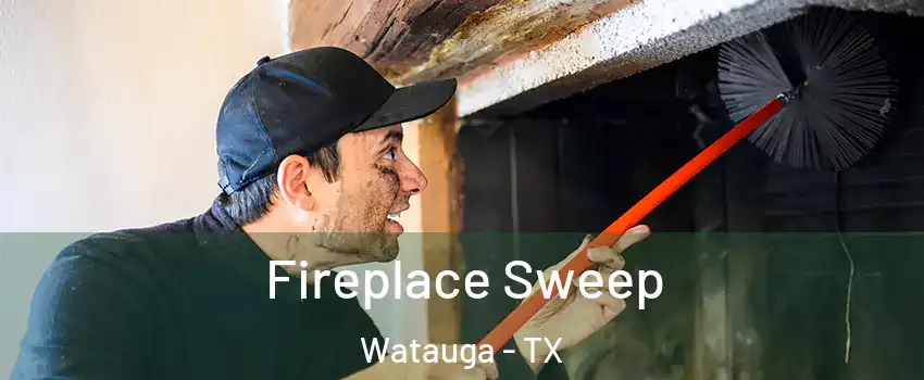  Fireplace Sweep Watauga - TX