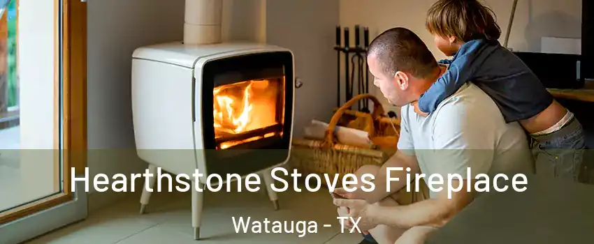  Hearthstone Stoves Fireplace Watauga - TX