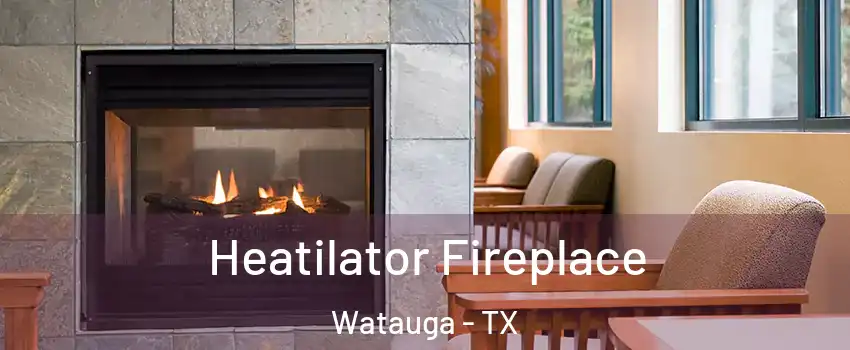  Heatilator Fireplace Watauga - TX