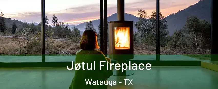  Jøtul Fireplace Watauga - TX
