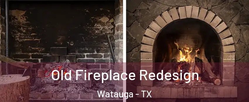  Old Fireplace Redesign Watauga - TX