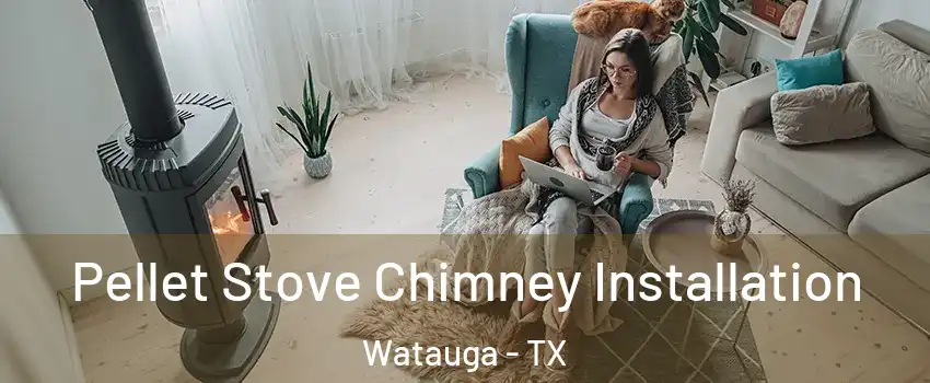 Pellet Stove Chimney Installation Watauga - TX