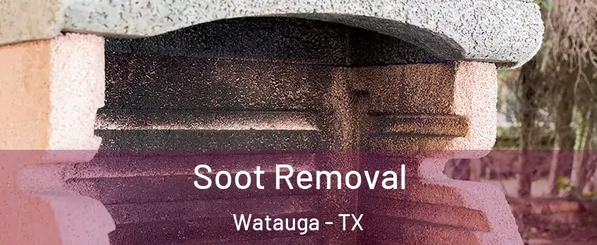  Soot Removal Watauga - TX