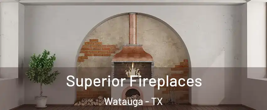  Superior Fireplaces Watauga - TX