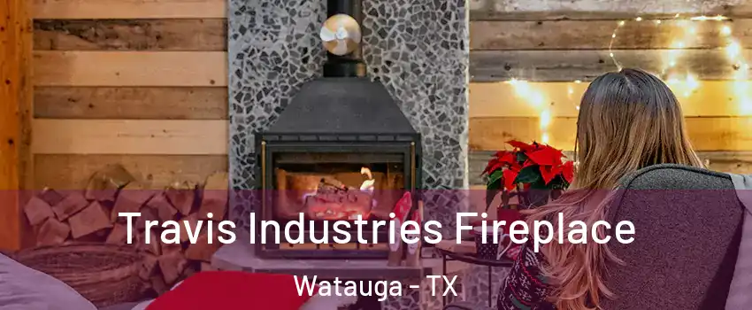  Travis Industries Fireplace Watauga - TX