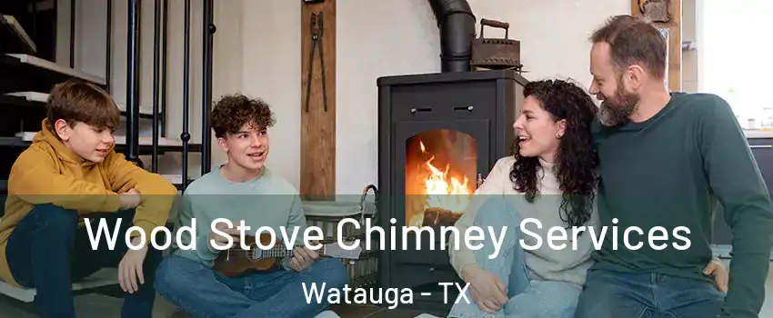  Wood Stove Chimney Services Watauga - TX